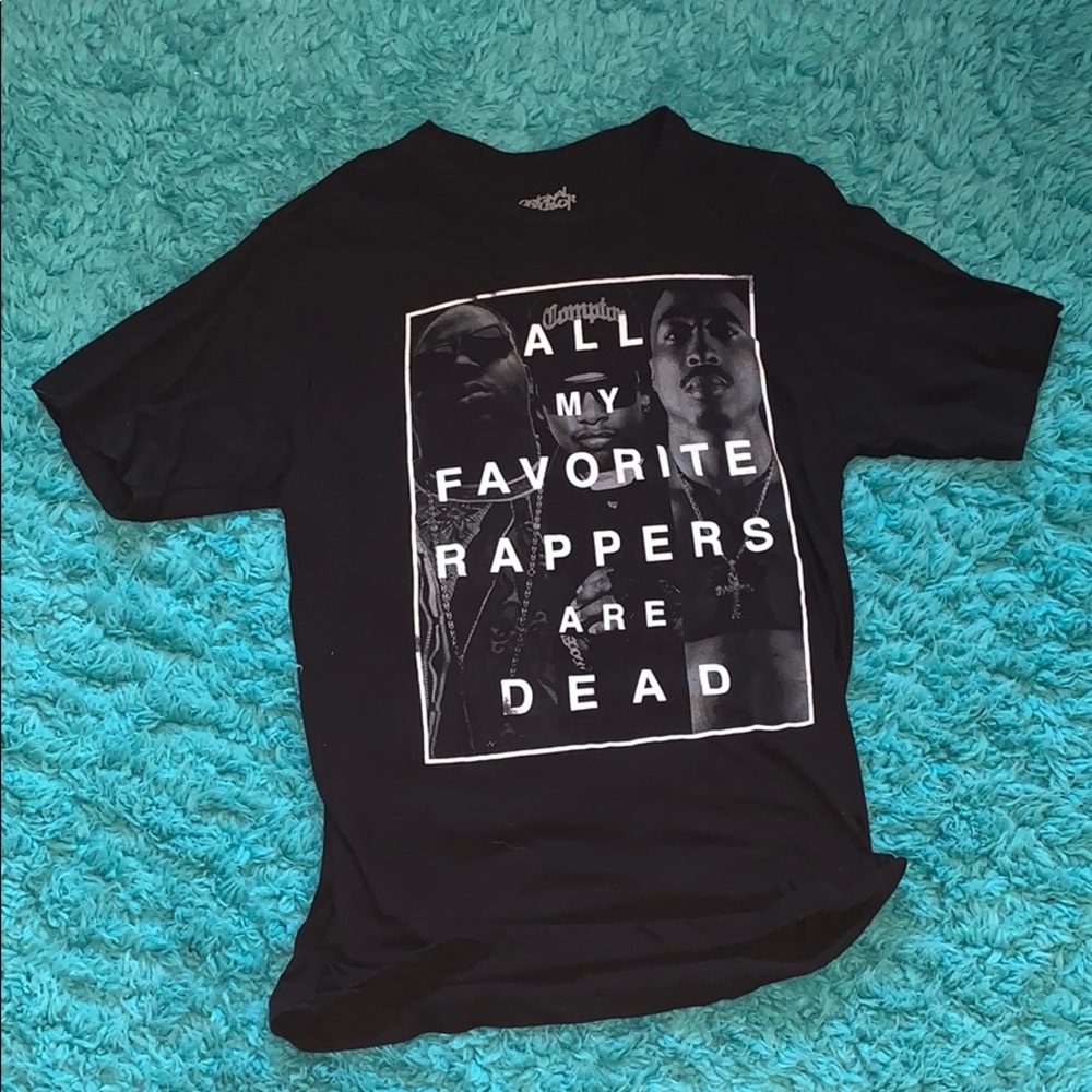 All my favorite rappers are dead t-shirt
